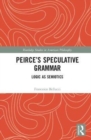 Peirce's Speculative Grammar : Logic as Semiotics - Book