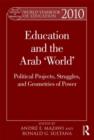 World Yearbook of Education 2010 : Education and the Arab 'World': Political Projects, Struggles, and Geometries of Power - Book