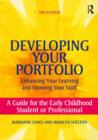 Developing Your Portfolio - Enhancing Your Learning and Showing Your Stuff : A Guide for the Early Childhood Student or Professional - Book