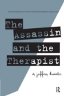 The Assassin and the Therapist : An Exploration of Truth in Psychotherapy and in Life - Book
