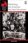 Rethinking the American Anti-War Movement - Book