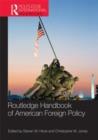 Routledge Handbook of American Foreign Policy - Book