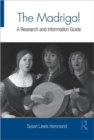 The Madrigal : A Research and Information Guide - Book