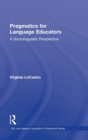 Pragmatics for Language Educators : A Sociolinguistic Perspective - Book