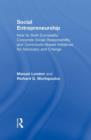 Social Entrepreneurship : How to Start Successful Corporate Social Responsibility and Community-Based Initiatives for Advocacy and Change - Book