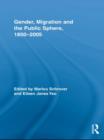 Gender, Migration, and the Public Sphere, 1850-2005 - Book
