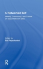 A Networked Self : Identity, Community, and Culture on Social Network Sites - Book