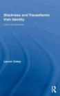 Blackness and Transatlantic Irish Identity : Celtic Soul Brothers - Book