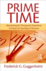 Prime Time : Maximizing the Therapeutic Experience -- A Primer for Psychiatric Clinicians - Book