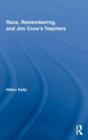 Race, Remembering, and Jim Crow's Teachers - Book