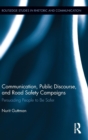Communication, Public Discourse, and Road Safety Campaigns : Persuading People to Be Safer - Book