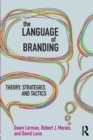 The Language of Branding : Theory, Strategies, and Tactics - Book