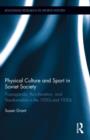 Physical Culture and Sport in Soviet Society : Propaganda, Acculturation, and Transformation in the 1920s and 1930s - Book