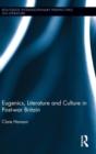 Eugenics, Literature, and Culture in Post-war Britain - Book