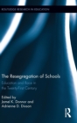The Resegregation of Schools : Education and Race in the Twenty-First Century - Book