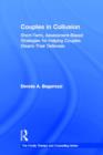 Couples in Collusion : Short-Term, Assessment-Based Strategies for Helping Couples Disarm Their Defenses - Book