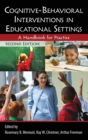 Cognitive-Behavioral Interventions in Educational Settings : A Handbook for Practice - Book