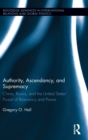 Authority, Ascendancy, and Supremacy : China, Russia, and the United States' Pursuit of Relevancy and Power - Book