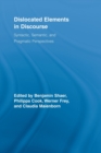 Dislocated Elements in Discourse : Syntactic, Semantic, and Pragmatic Perspectives - Book