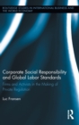 Corporate Social Responsibility and Global Labor Standards : Firms and Activists in the Making of Private Regulation - Book