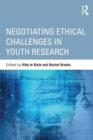 Negotiating Ethical Challenges in Youth Research - Book