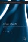 Jim Crow Citizenship : Liberalism and the Southern Defense of Racial Hierarchy - Book