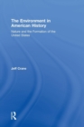The Environment in American History : Nature and the Formation of the United States - Book