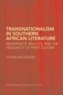 Transnationalism in Southern African Literature : Modernists, Realists, and the Inequality of Print Culture - Book