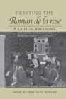 Debating the Roman de la Rose : A Critical Anthology - Book