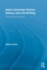 Asian American Fiction, History and Life Writing : International Encounters - Book