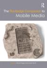 The Routledge Companion to Mobile Media - Book