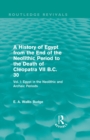 A History of Egypt from the End of the Neolithic Period to the Death of Cleopatra VII B.C. 30 (Routledge Revivals) : Vol. I: Egypt in the Neolithic and Archaic Periods - Book