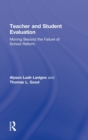 Teacher and Student Evaluation : Moving Beyond the Failure of School Reform - Book