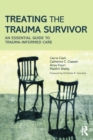 Treating the Trauma Survivor : An Essential Guide to Trauma-Informed Care - Book