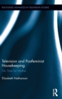 Television and Postfeminist Housekeeping : No Time for Mother - Book