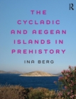 The Cycladic and Aegean Islands in Prehistory - Book