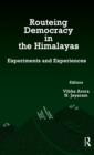 Routeing Democracy in the Himalayas : Experiments and Experiences - Book