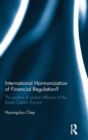 International Harmonization of Financial Regulation? : The Politics of Global Diffusion of the Basel Capital Accord - Book