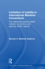 Limitation of Liability in International Maritime Conventions : The Relationship between Global Limitation Conventions and Particular Liability Regimes - Book
