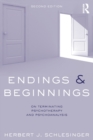 Endings and Beginnings, Second Edition : On terminating psychotherapy and psychoanalysis - Book