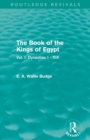 The Book of the Kings of Egypt (Routledge Revivals) : Vol. I: Dynasties I - XIX - Book