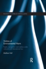 Victims of Environmental Harm : Rights, Recognition and Redress Under National and International Law - Book