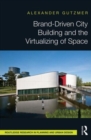 Brand-Driven City Building and the Virtualizing of Space - Book