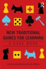 New Traditional Games for Learning : A Case Book - Book