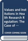 Values and Institutions in Health Research Regulation : The Case of Regenerative Medicine - Book