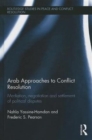 Arab Approaches to Conflict Resolution : Mediation, Negotiation and Settlement of Political Disputes - Book