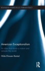 American Exceptionalism : An Idea that Made a Nation and Remade the World - Book