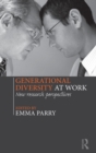 Generational Diversity at Work : New Research Perspectives - Book