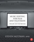 Music Editing for Film and Television : The Art and the Process - Book