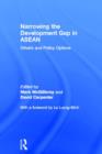 Narrowing the Development Gap in ASEAN : Drivers and Policy Options - Book